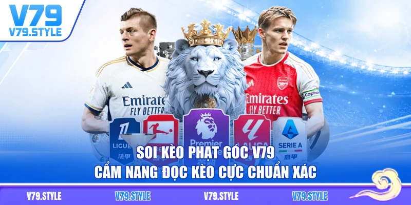 Soi Kèo Phạt Góc V79 - Cẩm Nang Đọc Kèo Cực Chuẩn Xác